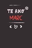 Te amo MARC : Regalo San Valentín: Diario de nombres personalizado para el cuaderno MARC...