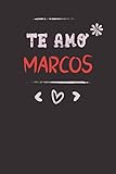 Te amo MARCOS : Regalo San Valentín: Diario de nombres personalizado para el cuaderno...