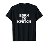 Nacido para Kvetch Yiddish diciendo humor judío Yenta Hanukkah Camiseta