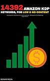 14392 Amazon KDP Keywords, for Low & No Content – Niche Keywords to build a passive...