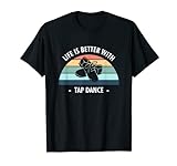 La vida es mejor con Tap Dance Camiseta
