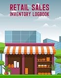 Retail Sales Inventory Logbook: Retail Product Inventory Logbook For Small Business