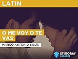 O Me Voy O Te Vas in the Style of Marco Antonio Solís