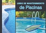 LIBRO DE MANTENIMIENTO DE PISCINAS: Registro semanalmente el mantenimiento piscina│120...