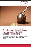 Propiedades beneficiosas y química de hierbas agregadas al mate: Efectos beneficiosos y...