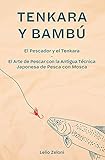Tenkara y Bambú: El Pescador y el Tenkara - El Arte de Pescar con la Antigua Técnica...
