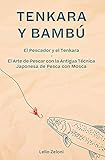 Tenkara y Bambú: El Pescador y el Tenkara - El Arte de Pescar con la Antigua Técnica...