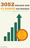 3052 Amazon KDP Planner Keywords – Low & No Content Niche Keywords to build a passive...
