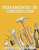 Libro para colorear de herramientas de construcciÃ³n: Equipo y herramientas de...