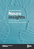 Neuroinsights. La neurociencia, el consumidor y las marcas (Libros profesionales de...