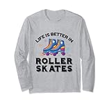 La vida es mejor en patines patinaje en línea patinador Manga Larga