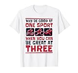 Why Be Good At One Sport Triathlet Training Profesional TriatlÃ³n Camiseta