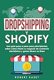 Dropshipping y Shopify: Una guía paso a paso para principiantes sobre cómo iniciar su...