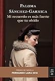Mi recuerdo es más fuerte que tu olvido: Premio de Novela Fernando Lara 2016 (Autores...