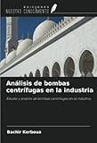 Análisis de bombas centrífugas en la industria: Estudio y análisis de bombas...