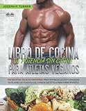 Libro De Cocina De Potencia Sin Carne Para Atletas Veganos: 100 Recetas De Alta Proteína...