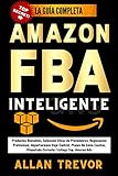 Amazon FBA Inteligente: Productos Rentables, Selección Eficaz de Proveedores,...