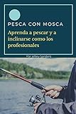 PESCA CON MOSCA: Aprenda a Pescar y a inclinarse como los Profesionales