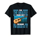 Hombre Yo juego el ukelele porque me gusta no porque soy bueno Camiseta