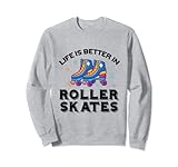 La vida es mejor en patines patinaje en lÃ­nea patinador Sudadera
