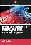 Estudo Computacional do Impulsor da Bomba Centrífuga de Baixa Velocidade Específica