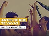 Antes de que te vayas al estilo de Marco Antonio Solís