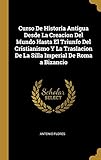 Curso De Historia Antigua Desde La Creacion Del Mundo Hasta El Triunfo Del Cristianismo Y...