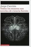 Todos los museos son novelas de ciencia ficción (Narrativa)