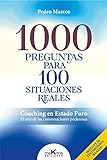 1000 PREGUNTAS PARA100 SITUACIONES REALES: 'Coaching en Estado Puro. El arte de las...