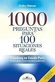 1000 PREGUNTAS PARA100 SITUACIONES REALES: 'Coaching en Estado Puro. El arte de las...