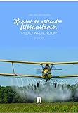 MANUAL DE APLICADOR FITOSANITARIO.PILOTO APLICADOR 2- ED: PILOTO APLICADOR 2 edición...