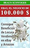 Ebay, El Negocio De 100.000 $ Consigue Beneficios De Locura Vendiendo En Ebay Y Amazon