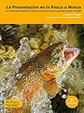 Presentación en la pesca mosca: La visión más amplia de la pesca con mosca que un...