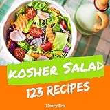 Kosher Salads 123: Enjoy 123 Days With Amazing Kosher Salad Recipes In Your Own Kosher...