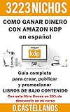Como Ganar Dinero con Amazon KDP en español 3223 Nichos: Tu negocio online de Cómo...