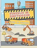 Vehículos de Construcción Libro de Colorear para Niños: Libro divertido para niños de...