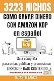 Como Ganar Dinero con Amazon KDP en español 3223 Nichos: No tienes trabajo, estas en...