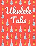 Ukulele Tabs: Cuaderno De Tablatura Para Ukulele | Escriba su propia mÃºsica de la...