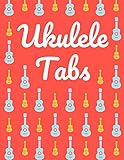 Ukulele Tabs: Cuaderno De Tablatura Para Ukulele | Escriba su propia música de la...