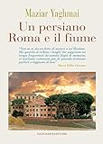 Un persiano Roma e il fiume (Italian Edition)
