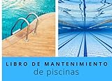 LIBRO DE MANTENIMIENTO DE PISCINAS: Registro semanalmente el mantenimiento piscina│120...