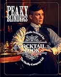 The Official Peaky Blinders Cocktail Book: 40 Cocktails Selected by The Shelby Company Ltd