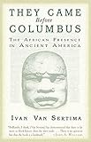 They Came Before Columbus: The African Presence in Ancient America (Journal of African...