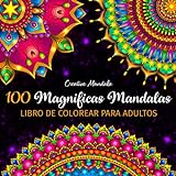 100 Magnificas Mandalas - Libro de Colorear para Adultos: 100 Hermosos Mandalas para...